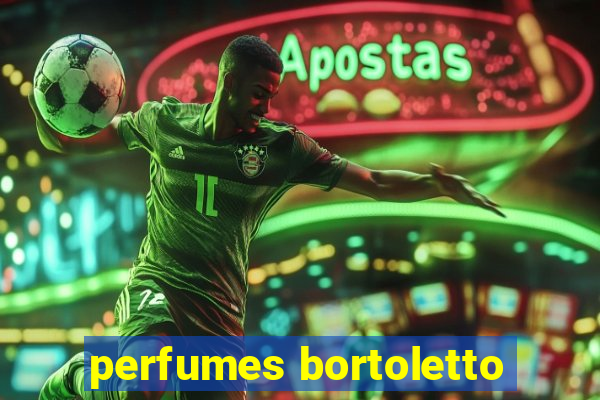 perfumes bortoletto